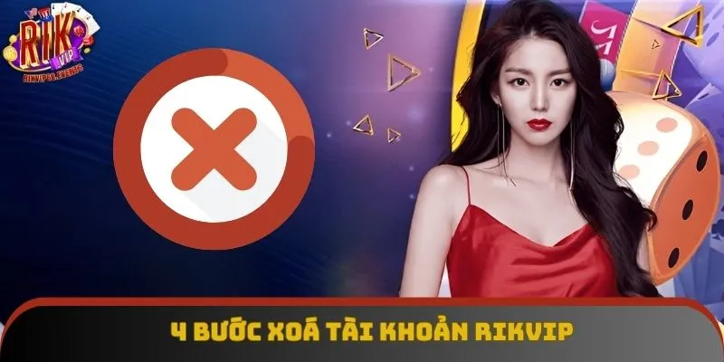 4 bước xoá tài khoản Rikvip 4 bước xoá tài khoản Rikvip