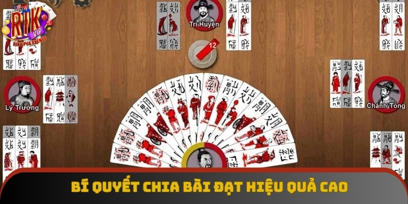 Bí quyết chia bài đạt hiệu quả cao Bí quyết chia bài đạt hiệu quả cao