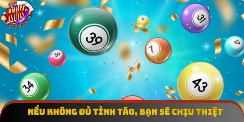 Nếu không đủ tỉnh táo, bạn sẽ chịu thiệt Nếu không đủ tỉnh táo, bạn sẽ chịu thiệt