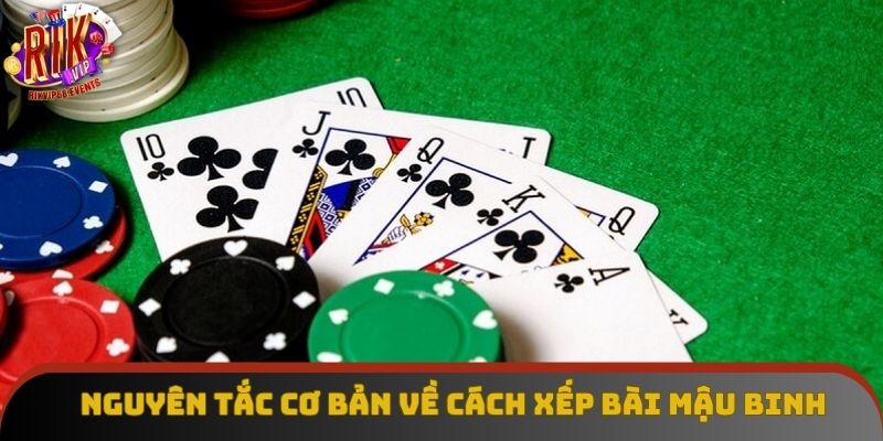 Nguyên tắc cơ bản về cách xếp bài mậu binh Nguyên tắc cơ bản về cách xếp bài mậu binh