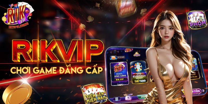 Nhận biết Rikvip thật cực kỳ dễ dàng