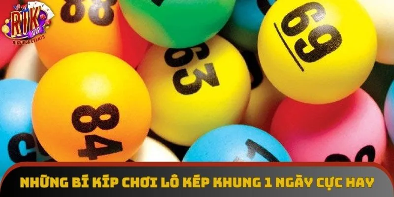 Những bí kíp chơi lô kép khung 1 ngày cực hay Những bí kíp chơi lô kép khung 1 ngày cực hay