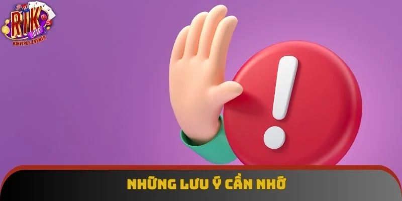 Những lưu ý cần nhớ Những lưu ý cần nhớ