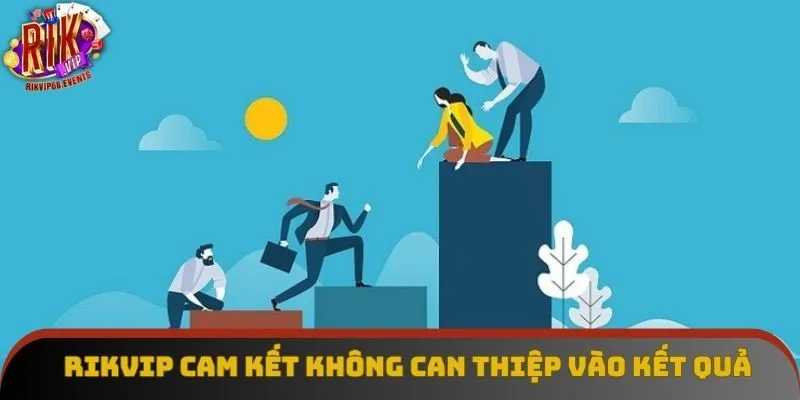 Rikvip cam kết không can thiệp vào kết quả của bạn Rikvip cam kết không can thiệp vào kết quả của bạn