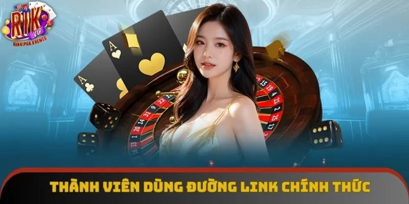 Thành viên dùng đường link chính thức Thành viên dùng đường link chính thức